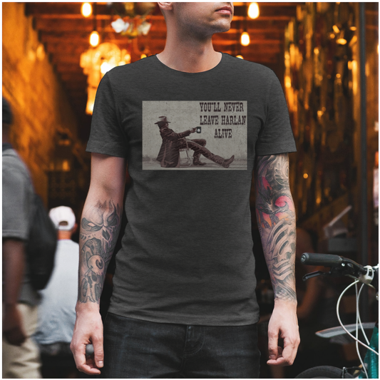 You'll Never Leave Harlan Alive T-Shirt - Nashbrew Coffee